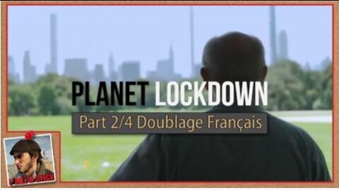 Planet Lockdown (confinemant de la planète) - Version doublée en français - Part 2/4