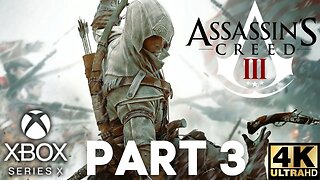 Assassin's Creed III Gameplay Walkthrough Part 3 | Xbox Series X|S, X360 | 4K (No Commentary Gaming)