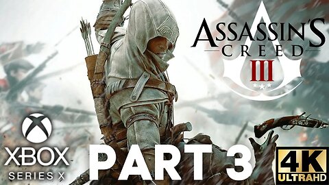 Assassin's Creed III Gameplay Walkthrough Part 3 | Xbox Series X|S, X360 | 4K (No Commentary Gaming)