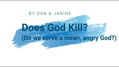 Does God Kill? (Do we serve a mean, angry God?)
