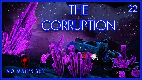 The Corruption - No Man's Sky Gameplay | Ep 22