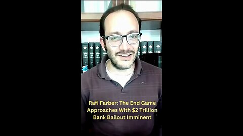 #RafiFarber : The End Game Approaches With $2 Trillion Bank Bailout Imminent