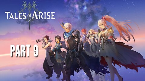 TALES OF ARISE - PART 9 - FULL PLAYTHROUGH