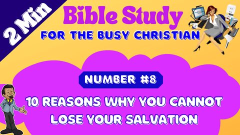 Number #8: 10 Reasons Why A Born Again Christian Cannot Lose Nor Give Up Their Salvation