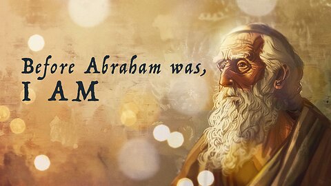 Before Abraham Was, I AM