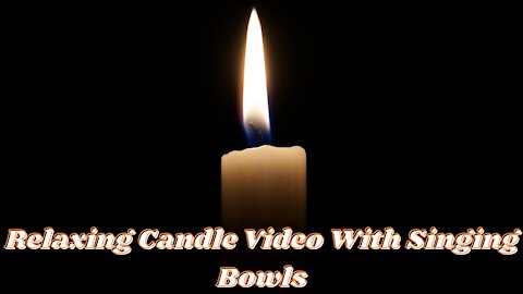 Relaxing Candle Video With Singing Bowls 3 hours