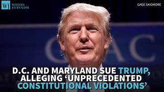 D.C. And Maryland Sue Trump, Alleging ‘Unprecedented Constitutional Violations’