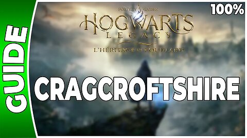 Hogwarts Legacy : l'Héritage de Poudlard - CRAGCROFTSHIRE - 100% Coffres, Pages, Demiguises