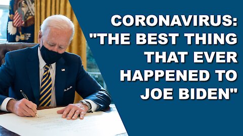 Coronavirus: The Best Thing To Happen To Joe Biden