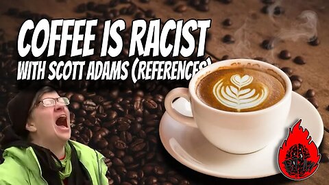 Now Coffee is Racist