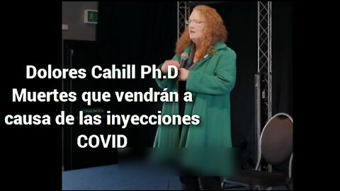 Dolores Cahill Ph.D Muertes que vendrán a causa de las inyecciones COVID