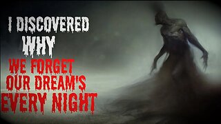 "I Discovered Why We Forget Our Dream's Every Night And It's Terrifying" #creepypasta