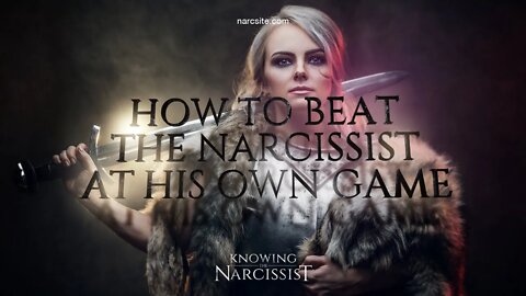 How To Beat the Narcissist At His Own Game