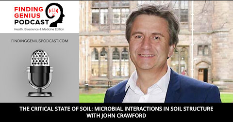 The Critical State of Soil: Microbial Interactions in Soil Structure with John Crawford