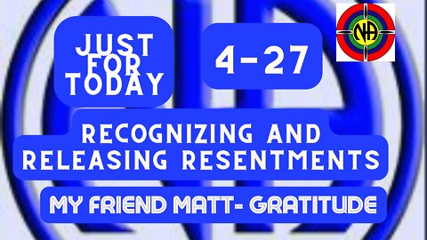 Recognizing and releasing resentments - Just for Today 4-27 - #jftguy #jft