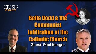 Bella Dodd & the Communist Infiltration of the Catholic Church (Guest: Paul Kengor)