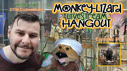 MoNKeY-LiZaRD HANGOUT LIVESTREAM Episode 60 with DTM Collectibles