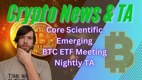 Core Scientific Emerging, BTC ETF Meeting, Nightly TA EP 438 12/21/23 #crypto #cryptocurrency