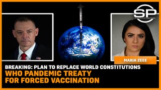 BREAKING: Plan To Replace World Constitutions WHO Pandemic Treaty for Force Vaccination