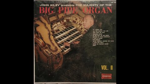 John Kiley – The Majesty of the Big Pipe Organ Vol. II