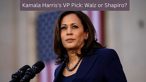 Kamala Harris's VP Pick: Walz or Shapiro?