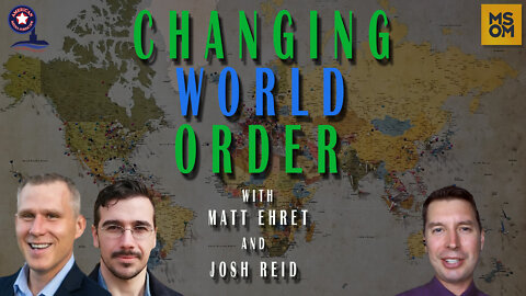 Changing World Order with Matt Ehret and Josh Reid – MSOM Ep. 465