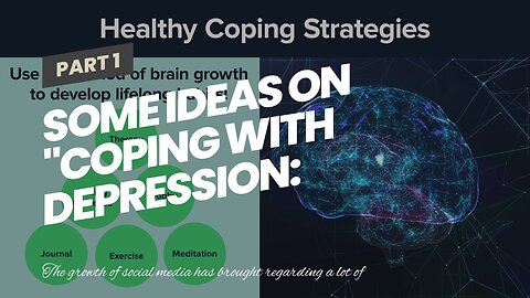 Some Ideas on "Coping with Depression: Resources, Support, and Self-Help Techniques" You Should...