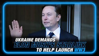Ukraine Demands Elon Musk's Starlink to Help Them Launch a New World War