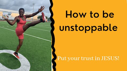 How to be unstoppable