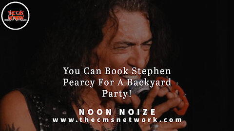CMSN | Noon Noize 5.25.21 - You Can Book Stephen Pearcy For A Backyard Party!
