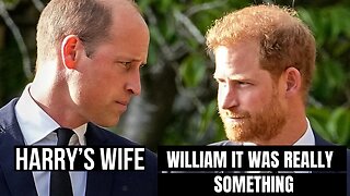 Harry´s Wife : William, It Was Really Something ( Meghan Markle)