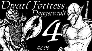 Dwarf Fortress Daggervault part 4 [Early Winter of 550]