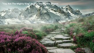 "You Are The Mighty King" by The Maranatha Singers