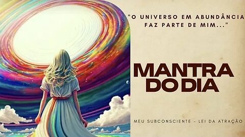 MANTRA DO DIA - O UNIVERSO EM ABUNDÂNCIA FAZ PARTE DE MIM #mantra #espiritualidade #gratidão