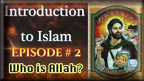 Introduction to Islam #2 Who is Allah