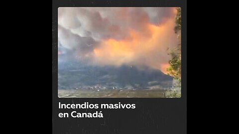 Incendios forestales masivos obligan a evacuar miles de personas en Canadá