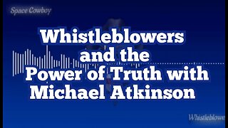 Whistleblowers and the Power of Truth with Michael Atkinson