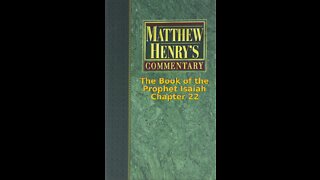 Matthew Henry's Commentary on the Whole Bible. Audio produced by I. Risch. Isaiah Chapter 22