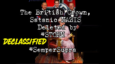 Declassified: U.S. USMil. Op - Storm Deleted The Satanic British GB Nazi Crown - 4/14/24..