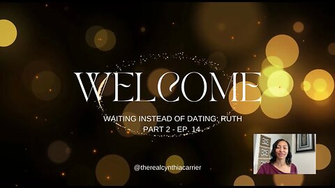 WAITING INSTEAD OF DATING: RUTH PART 2 - EP. 14 @therealcynthiacarrier
