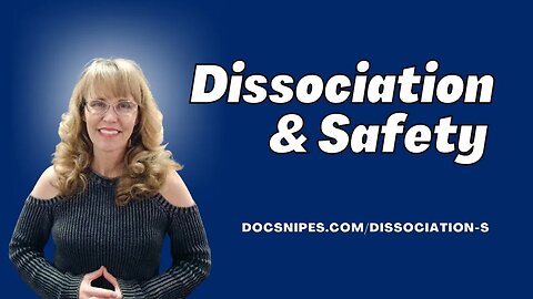 Dissociation and Safety | Create Safety with Dr. Dawn Elise Snipes