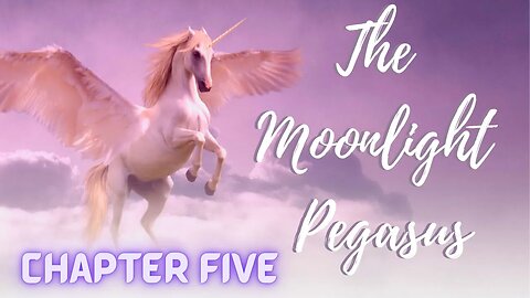 The Moonlight Pegasus, Chapter 5