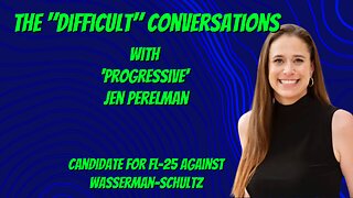 Jen Perelman running against Wasserman Schultz in FLs 25th joins me in a 'difficult conversation'