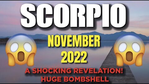 Scorpio♏️ 😱😲A Shocking Revelation! Huge Bombshell! November 2022 ♏️