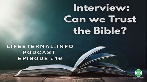 PODCAST S2 EPISODE 6 (Podcast #16) - Interview: Can we Trust the Bible? (Mar. 31st 2022)