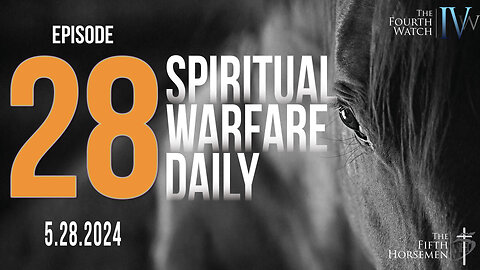 Spiritual Warfare Daily #28- Deliverance from Demons 103 - May 28, 024