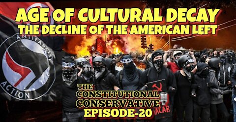 EP 20- Age of Cultural Decay: The Decline of The American Left