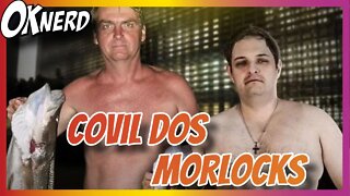 COVIL DOS MORLOCKS - SEMANA NA CULTURA POP