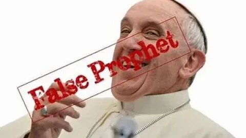 Pope Francis still my top candidate for false prophet