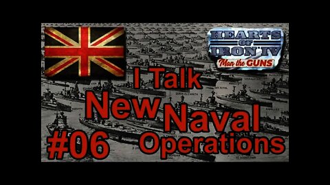 Hearts of Iron IV Man the Guns - Britain - 06 I Talk the New Naval Operations